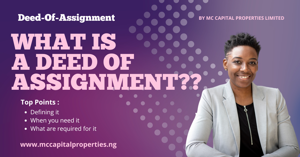 WHAT IS A DEED OF ASSIGNMENT - By MC CAPITAL Properties Limited